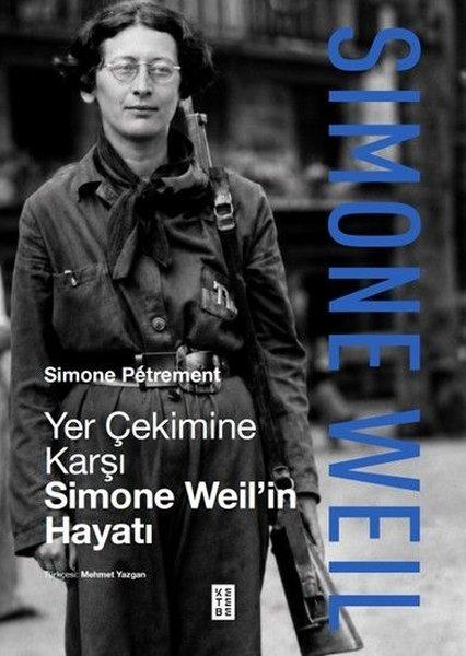 Yer Çekimine Karşı Simone Weil'in Hayatı | Ketebe (Ciltli) - Resim 1