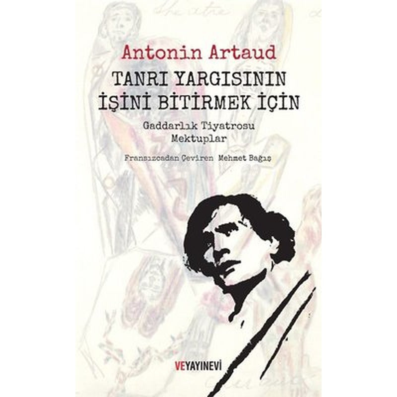Tanrı Yargısının İşini Bitirmek İçin-Gaddarlık Tiyatrosu Mektuplar | Ve Yayınevi