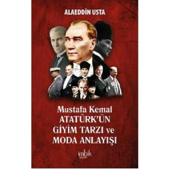Mustafa Kemal Atatürk'ün Giyim Tarzı ve Moda Anlayışı | İmbik Yayınları