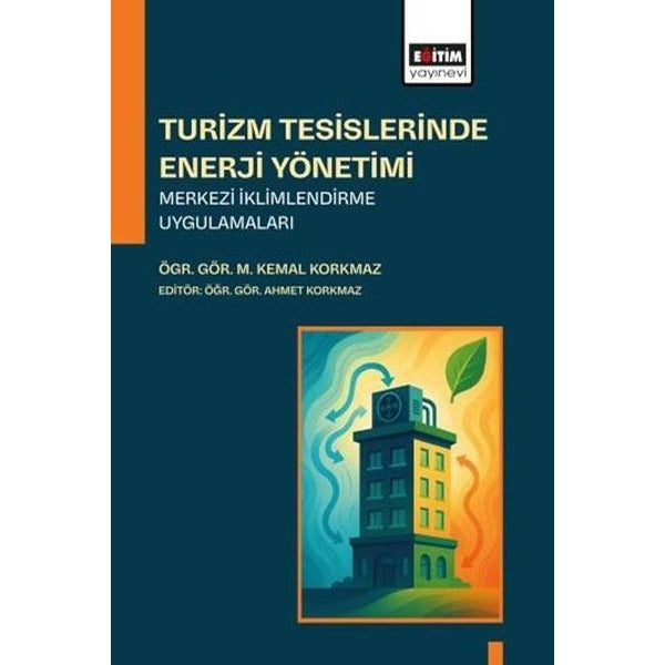 Turizm Tesislerinde Enerji Yönetimi Merkezi İklimlendirme Uygulamaları | Eğitim Yayınevi (İnce Kapak)