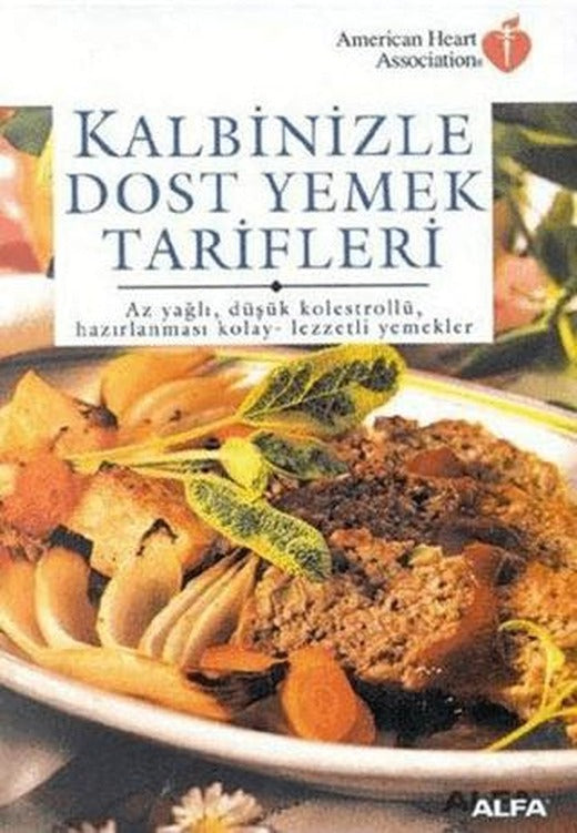 Kalbinizle Dost Yemek Tarifleri Az Yağlı, Düşük Kolestrollü, Hazırlanması Kolay - Lezzetli Yemekler