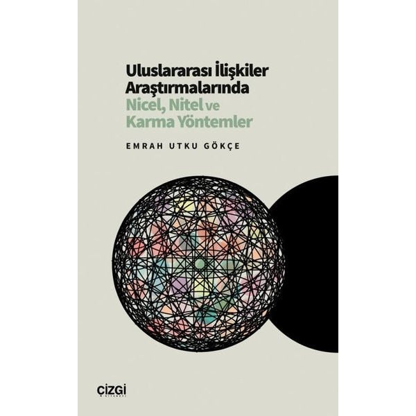 Uluslararası İlişkiler Araştırmalarında Nicel Nitel ve Karma Yöntemler | Çizgi Kitabevi (İnce Kapak)