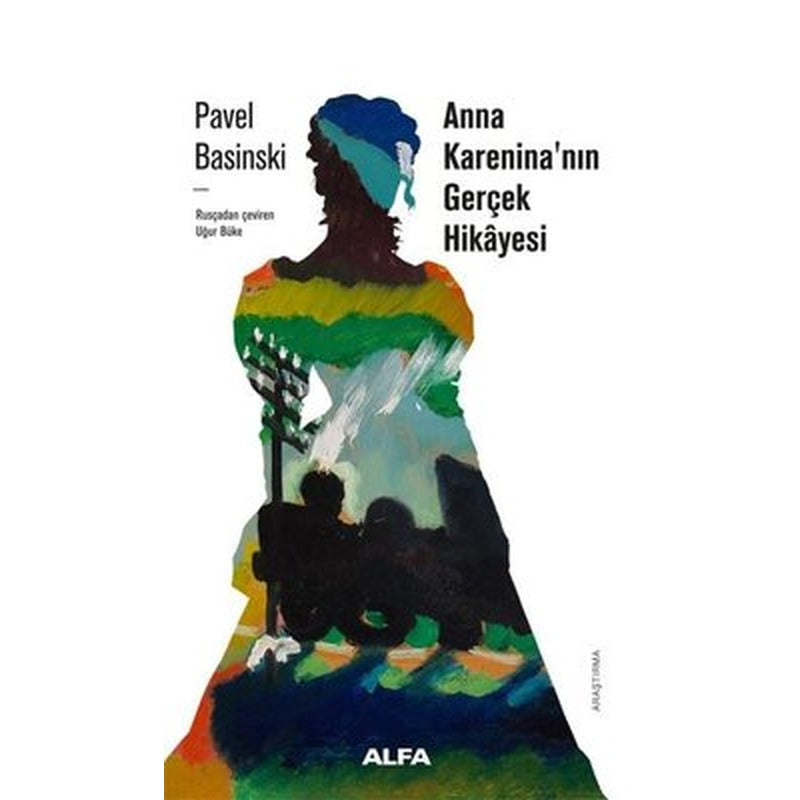 Anna Karenina'nın Gerçek Hikayesi | Alfa Yayıncılık (İnce Kapak)
