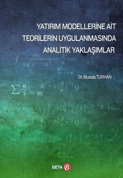 Yatırım Modellerine Ait Teorilerin Uygulanmasında Analitik Yaklaşımlar | Beta Yayınevi (Ciltsiz)