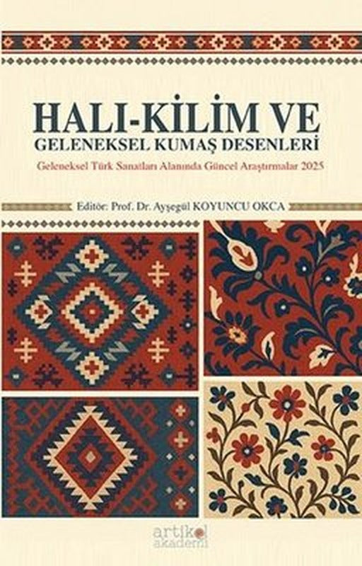 Halı Kilim ve Geleneksel Kumaş Desenleri 2 - Geleneksel Türk Sanatları Alanında Güncel Araştırmalar | Artikel Akademi (İnce Kapak)