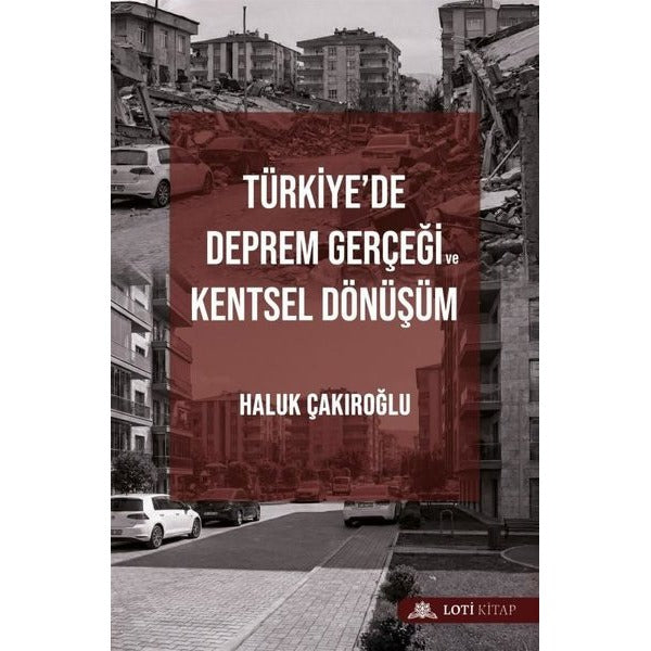 Türkiye'de Deprem Gerçeği ve Kentsel Dönüşüm | Loti Kitap (İnce Kapak)