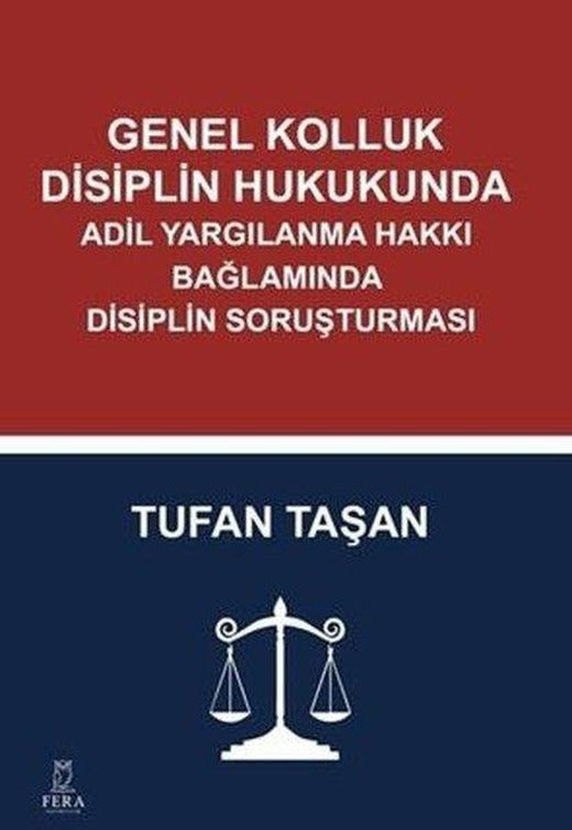 Genel Kolluk Disiplin Hukukunda Adil Yargılanma Hakkı Bağlamında Disiplin Soruşturması | Fera Yayıncılık (İnce Kapak)