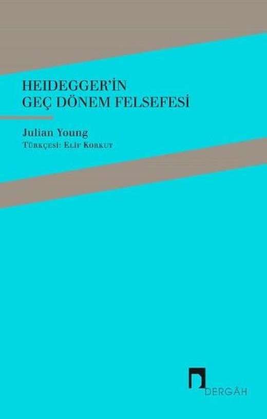 Heidegger'in Geç Dönem Felsefesi | Dergah Yayınları (İnce Kapak)