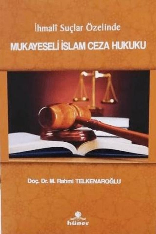 İhmali Suçlar Özelinde Mukayeseli İslam Hukuku | Hüner Yayınevi (Ciltsiz)
