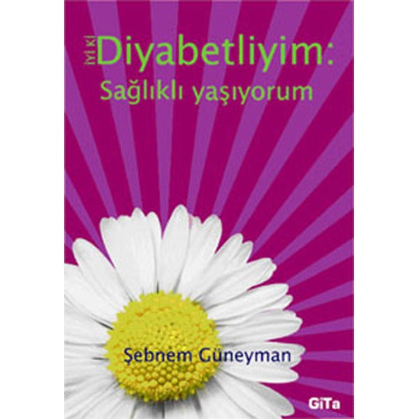 İyi ki Diyabetliyim: Sağlıklı Yaşıyorum | Gita Yayınları (Ciltsiz)