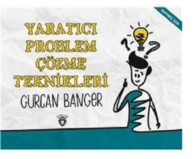 Yaratıcı Problem Çözme Teknikleri | Dorlion Yayınları (Ciltsiz)
