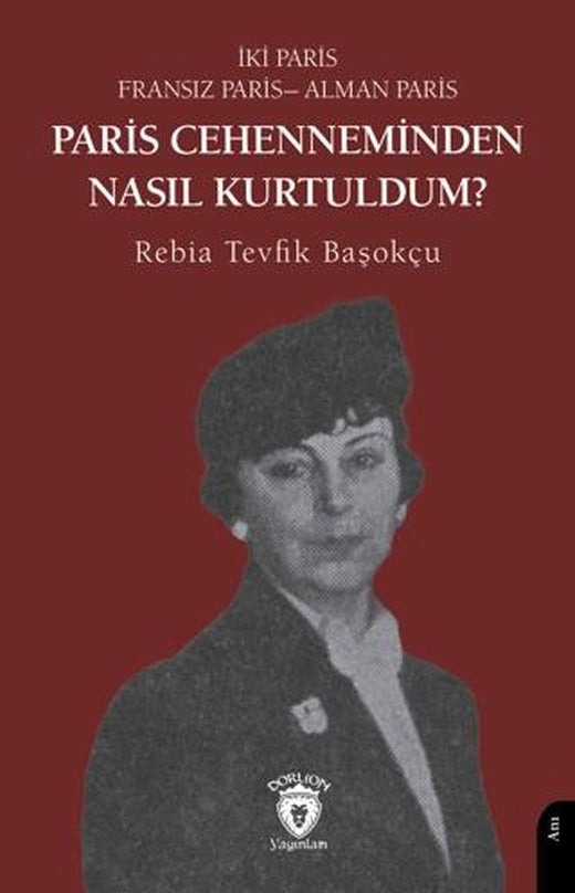 Paris Cehenneminden Nasıl Kurtuldum? | Dorlion Yayınları (Ciltsiz)
