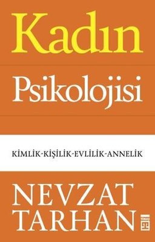 Kadın Psikolojisi: Kimlik - Kişilik - Evlilik - Annelik | Timaş Yayınları