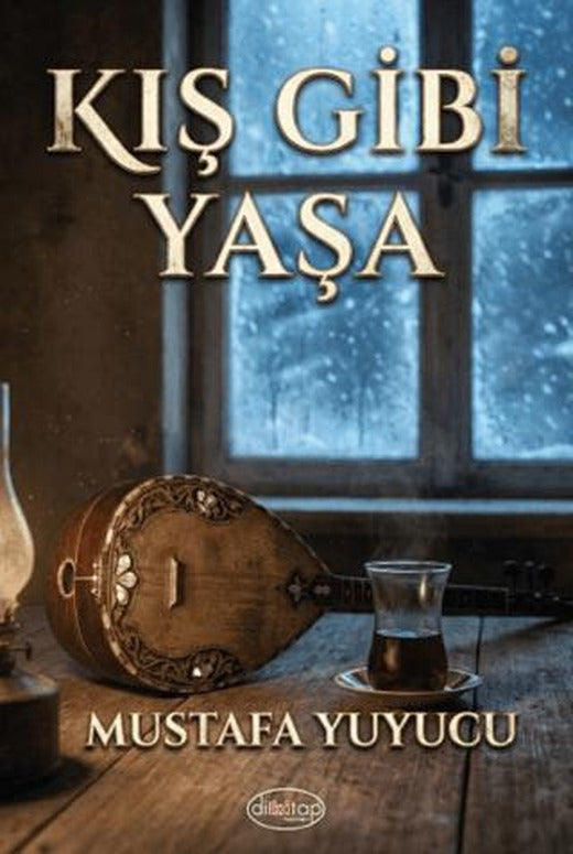 Kış Gibi Yaşa | Dilkitap Yayınları (Ciltsiz)