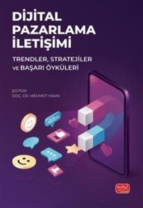 Dijital Pazarlama İletişimi - Trendler Stratejiler ve Başarı Öyküleri | Nobel Bilimsel Eserler (İnce Kapak)