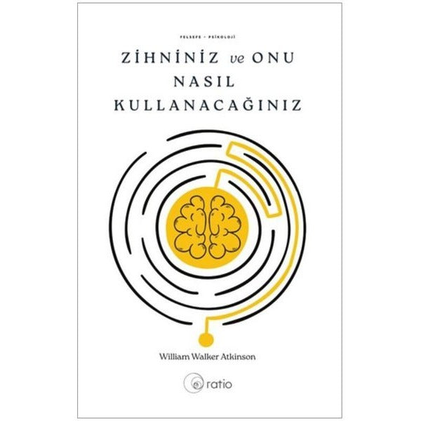 Zihniniz ve Onu Nasıl Kullanacağınız | Ratio Yayınları (İnce Kapak)