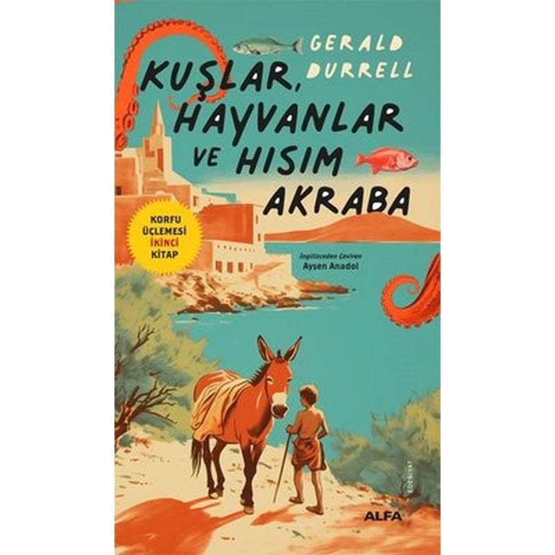 Kuşlar Hayvanlar ve Hısım Akraba - Korfu Üçlemesi İkinci Kitap | Alfa Yayıncılık