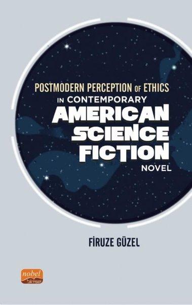 Postmodern Perception of Ethics in Contemporary American Science Fiction Novel | Nobel Bilimsel Eserler (İnce Kapak) - Resim 1