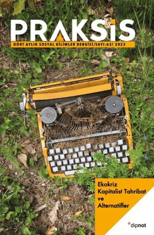 Praksis Sayı 63 - Ekokriz: Kapitalist Tahribat ve Alternatifler | Dipnot Yayınları (Ciltsiz)