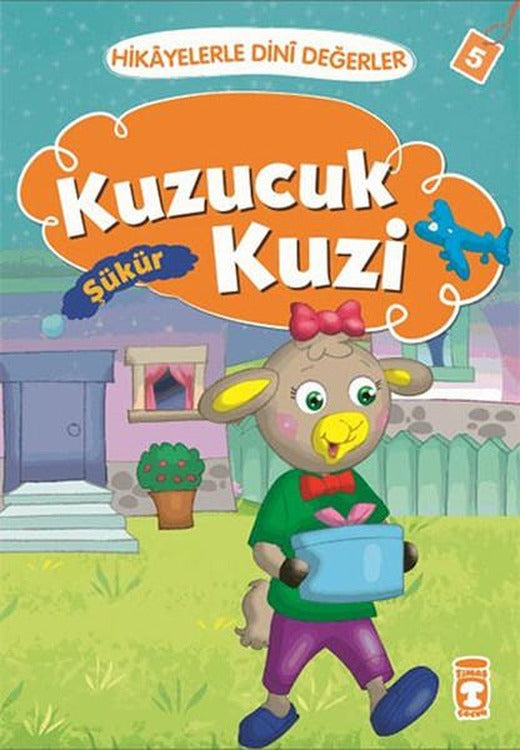 Hikayelerle Dini Değerler 5 - Kuzucuk Kuzi Şükür | Timaş Çocuk (İnce Kapak)