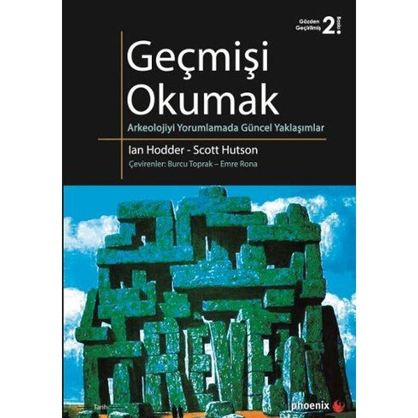 Geçmişi Okumak Arkeolojiyi Yorumlamada Güncel Yaklaşımlar | Phoenix - Tarih - Arkeoloji Dizisi (İnce Kapak)