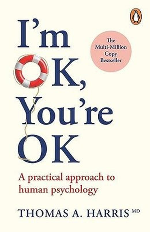 I'm Ok You're Ok : A Practical Approach to Human Psychology | Arrow Books Ltd