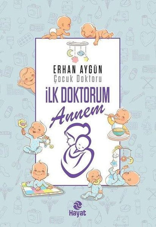 İlk Doktorum Annem | Hayat Yayıncılık (Ciltli)