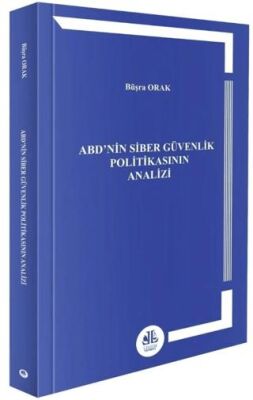 ABD’nin Siber Güvenlik Politikasının Analizi - Büşra Orak kitap kapağı