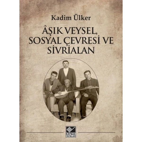 Aşık Veysel Sosyal Çevresi ve Sivrialan | Kaynak Yayınları (İnce Kapak)