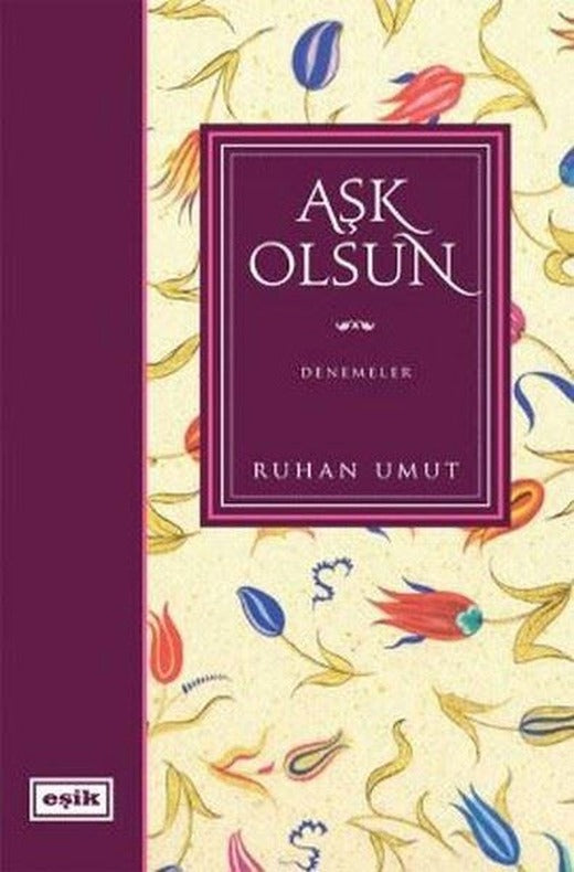 Aşk Olsun | Eşik Yayınları (İnce Kapak)