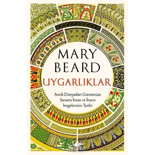 Uygarlıklar: Antik Dünyadan Günümüze Sanatta İnsan ve İnanç İmgelerinin Tarihi | Pegasus (İnce Kapak)
