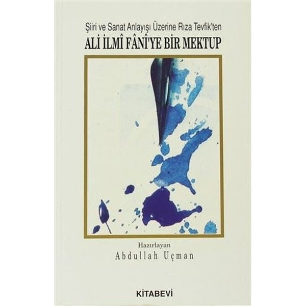 Şiiri ve Sanat Anlayışı Üzerine Rıza Tevfik’ten Ali İlmi Fani’ye Bir Mektup | Kitabevi Yayınları (Ciltsiz)