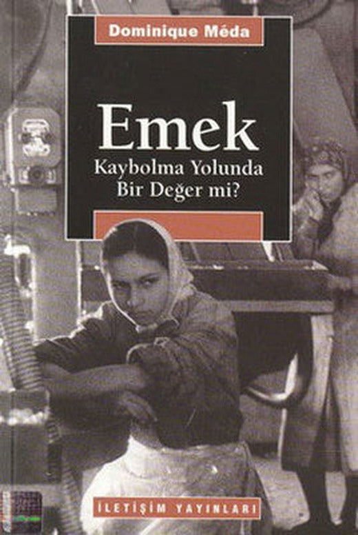 Emek:Kaybolma Yolunda Bir Değer mi? | İletişim Yayınları
