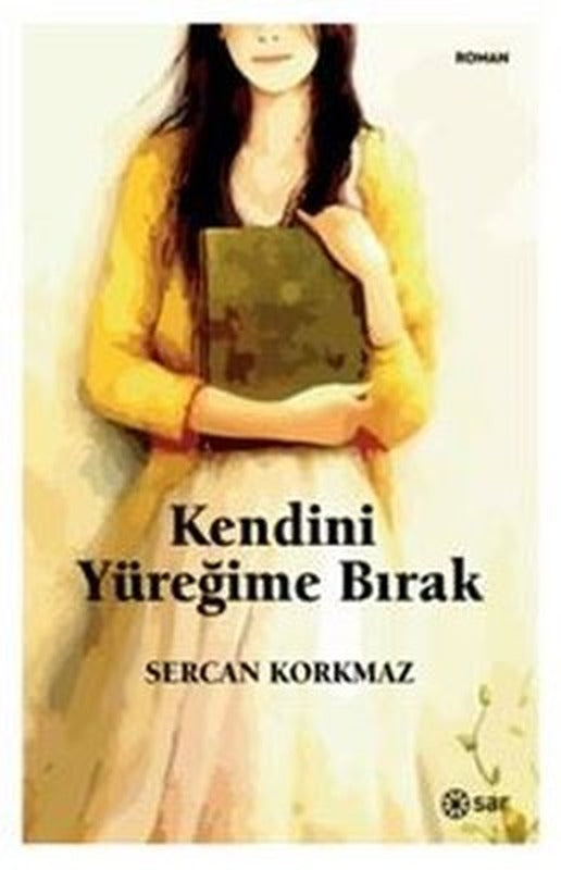 Kendini Yüreğime Bırak | Sar Yayınları