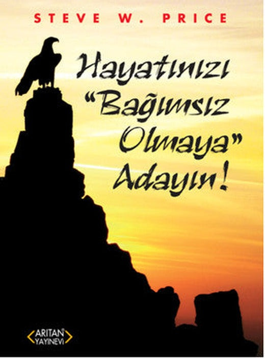 Hayatınızı Bağımsız Olmaya Adayın! | Arıtan Yayınları