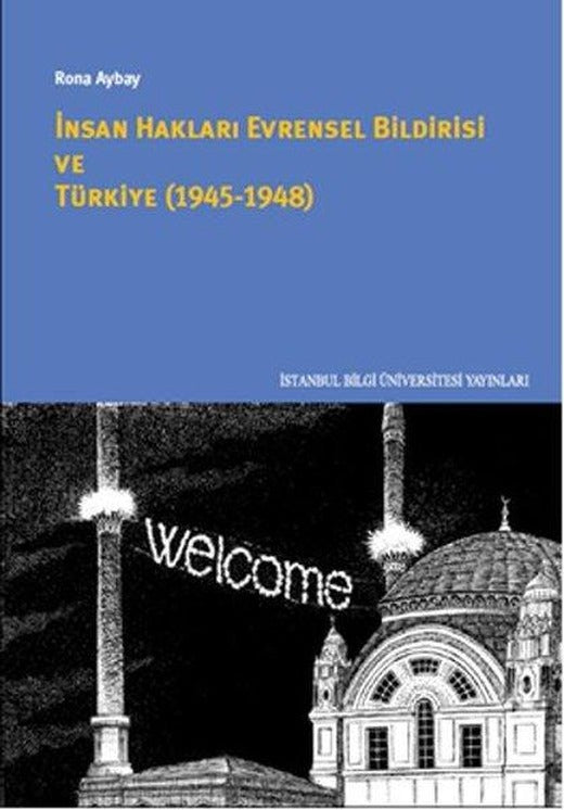 İnsan Hakları Evrensel Bildirgesi ve Türkiye 1945 - 1948 | İstanbul Bilgi Üniv.Yayınları (İnce Kapak)