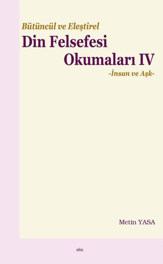 Bütüncül ve Eleştirel Din Felsefesi Okumaları IV - İnsan ve Aşk