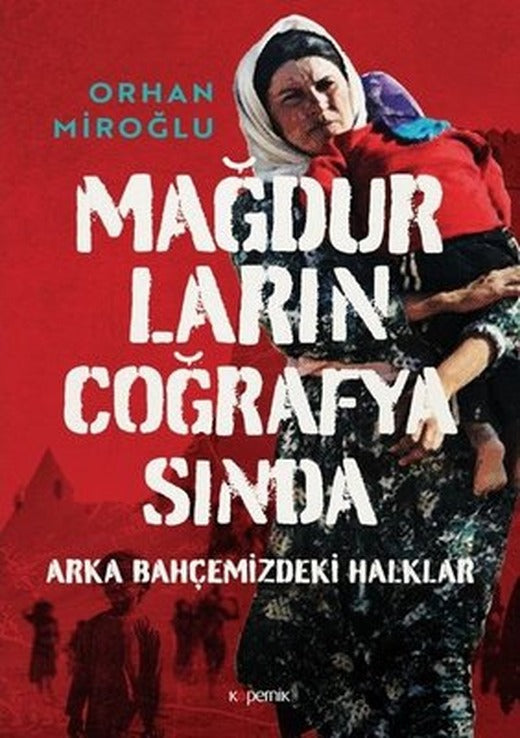 Mağdurların Coğrafyasında: Arka Bahçemizdeki Halklar | Kopernik Kitap