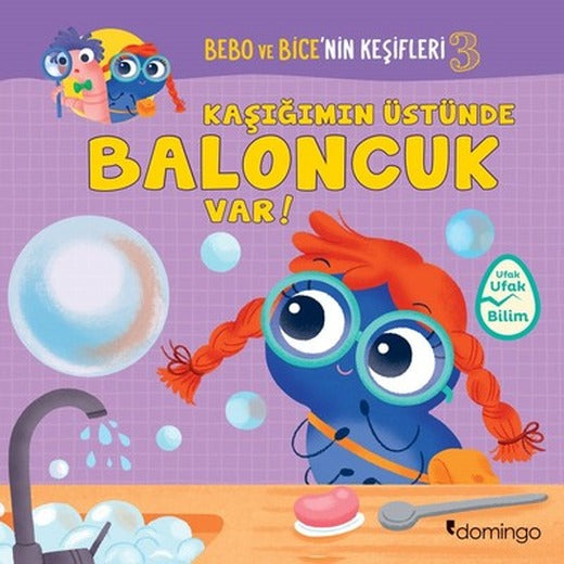 Kaşığımın Üstünde Baloncuk Var!-Bebo ve Bice'nin Keşifleri 3 | Domingo Yayınevi
