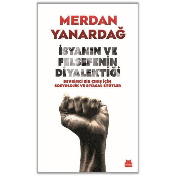 İsyanın ve Felsefenin Diyalektiği - Devrimci Bir Çıkış için Sosyolojik ve Siyasal Etütler | Kırmızı Kedi (İnce Kapak)