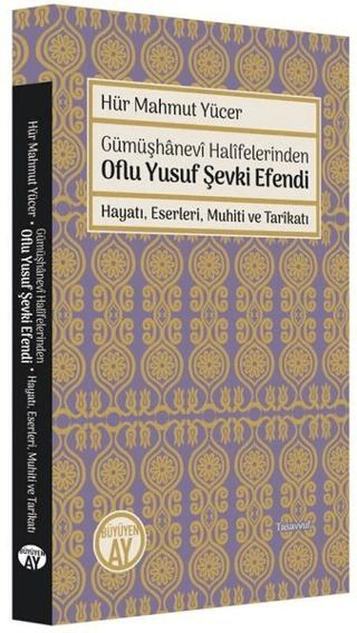 Gümüşhanevi Halifelerinden Oflu Yusuf Şevki Efendi: Hayatı, Eserleri, Muhiti ve Tarikatı