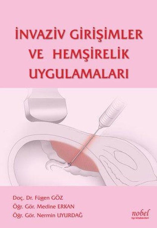 İnvaziv Girişimler ve Hemşirelik Uygulamaları | Nobel Tıp Kitabevleri (İnce Kapak)