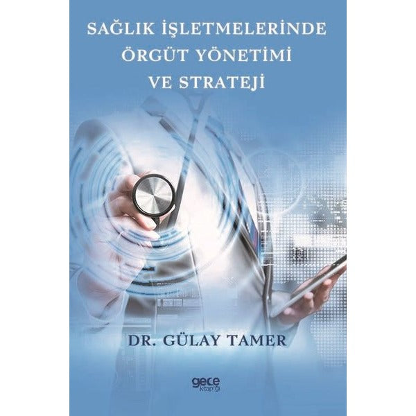 Sağlık İşletmelerinde Örgüt Yönetimi ve Strateji | Gece Kitaplığı (İnce Kapak)