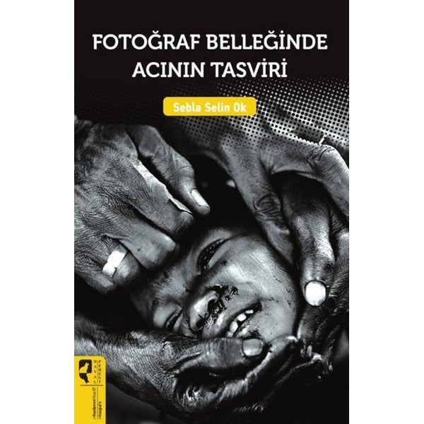 Fotoğraf Belleğinde Acının Tasviri | Hayalperest Yayınevi (İnce Kapak)