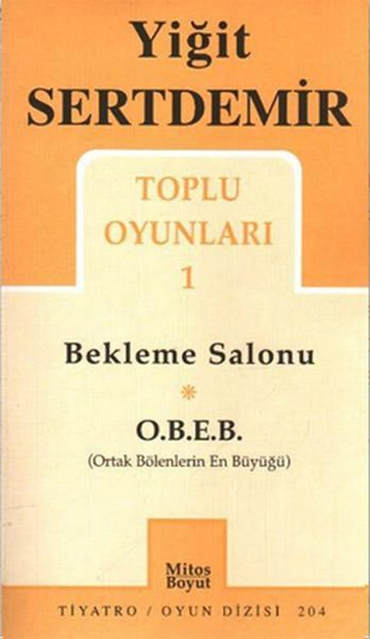 Toplu Oyunları 1 - Bekleme Salonu - O.B.E.B. Ortak Bölenlerin En Büyüğü | Mitos Boyut Yayınları - Tiyatro Oyun Dizisi (İnce Kapak)