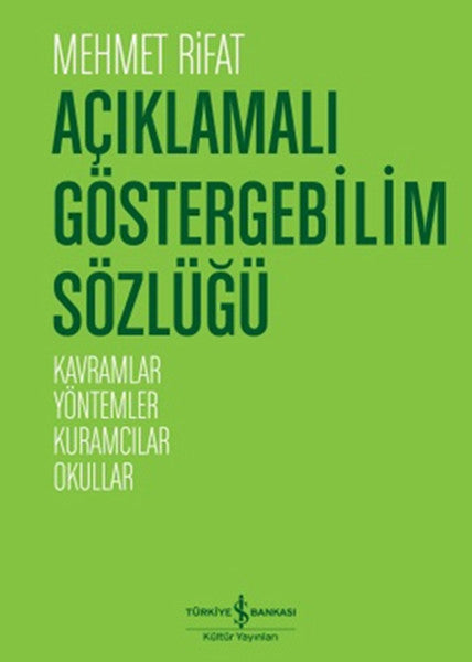 Açıklamalı Göstergebilim Sözlüğü Kavramlar-Yöntemler-Kuramcılar-Okullar - Mehmet Rifat kitap kapağı