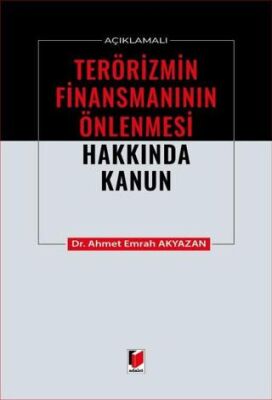 Açıklamalı Terörizmin Finansmanının Önlenmesi Hakkında Kanun - Ahmet Emrah Akyazan kitap kapağı