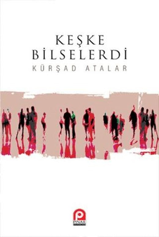 Keşke Bilselerdi | Pınar Yayınları (Ciltsiz)