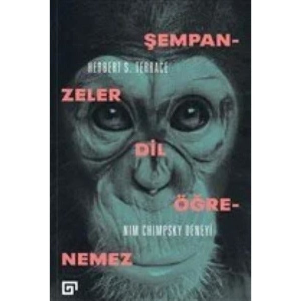 Şempanzeler Dil Öğrenemez: Nım Chimpsky Deneyi | Koç Üniversitesi Yayınları (İnce Kapak)