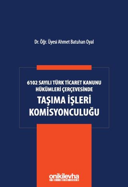 6102 Sayılı Türk Ticaret Kanunu Hükümleri Çerçevesinde Taşıma İşleri Komisyonculuğu